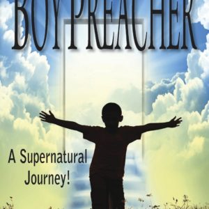 Boy Preacher....A Supernatural Journey!