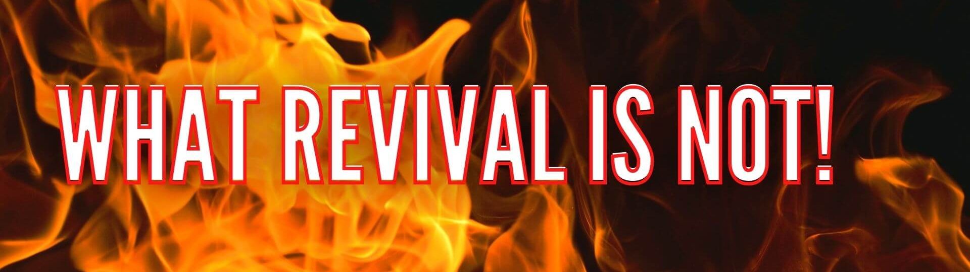 What revival is NOT!